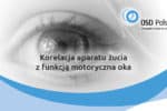 Korelacji aparatu żucia z funkcją motoryczną oka.